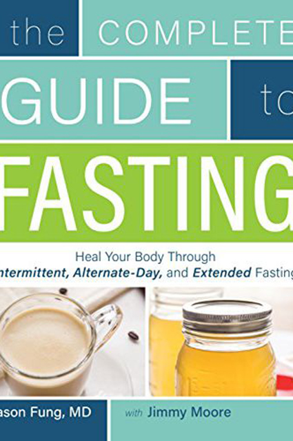 Книга The Complete Guide to Fasting, Джейсон Фунг и Джимми Мур